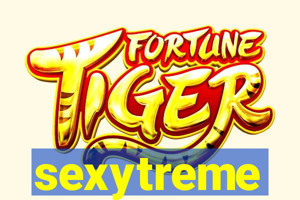 sexytreme