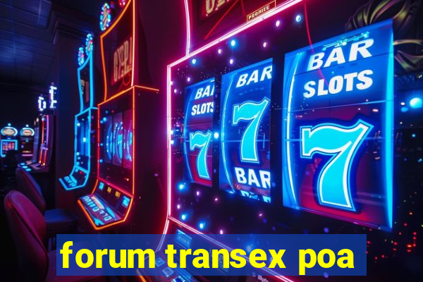 forum transex poa