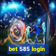 bet 585 login