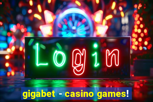 gigabet - casino games!