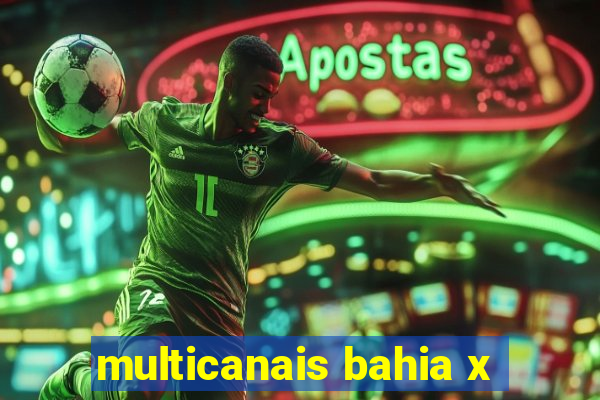 multicanais bahia x