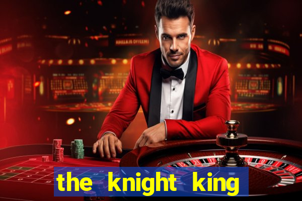 the knight king who returned with a god 1