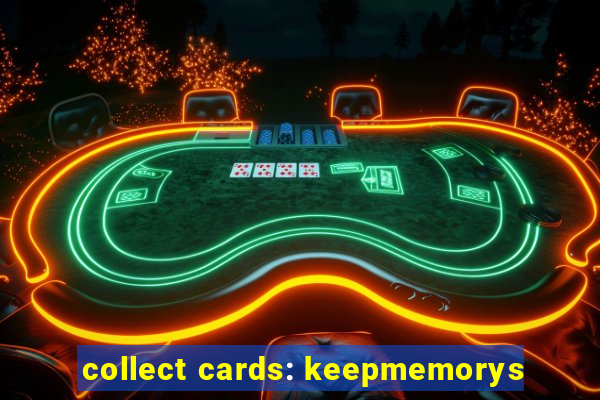 collect cards: keepmemorys