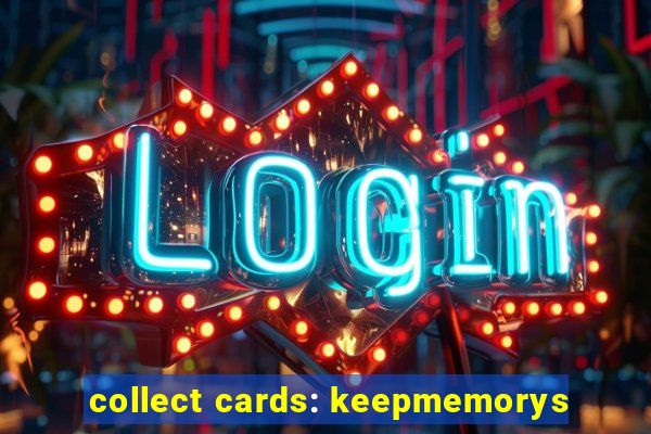 collect cards: keepmemorys