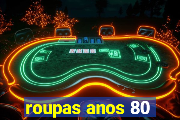 roupas anos 80