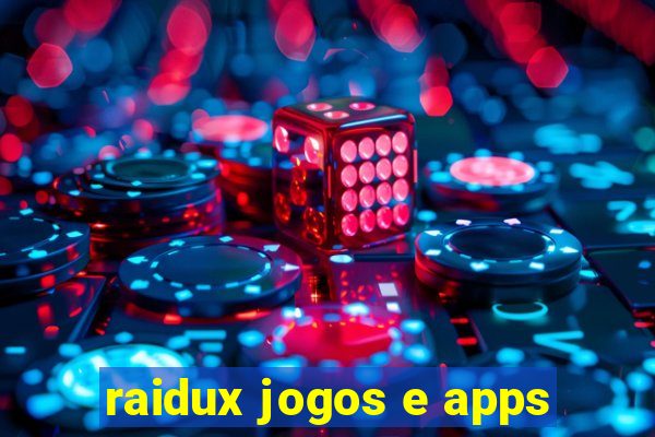 raidux jogos e apps
