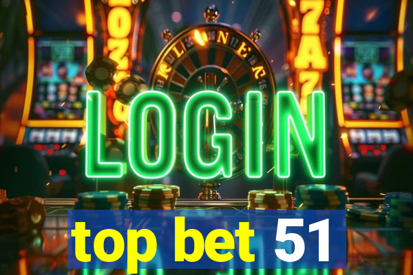 top bet 51