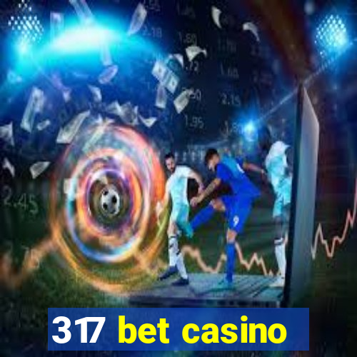 317 bet casino
