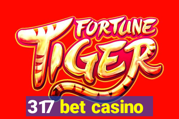317 bet casino