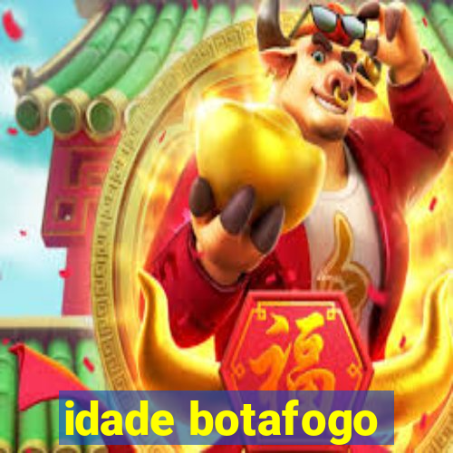 idade botafogo
