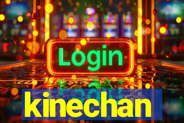 kinechan