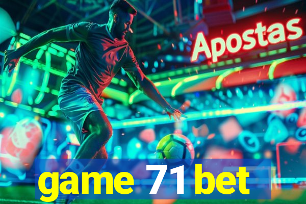 game 71 bet
