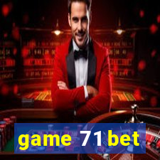 game 71 bet