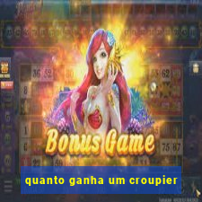 quanto ganha um croupier