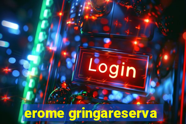 erome gringareserva