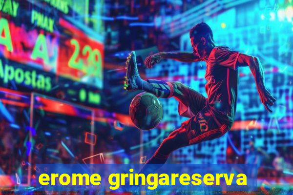 erome gringareserva