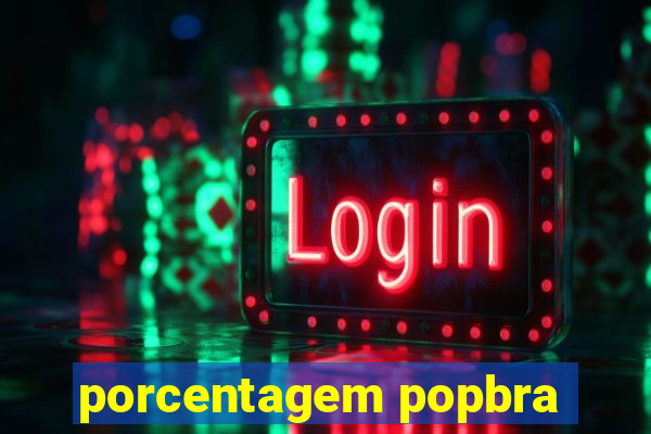 porcentagem popbra