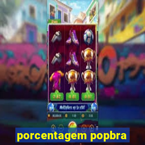 porcentagem popbra