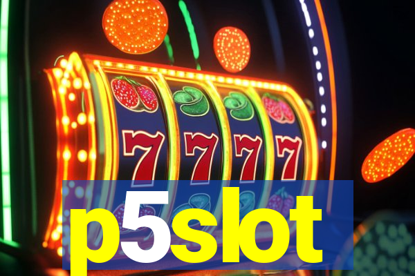 p5slot