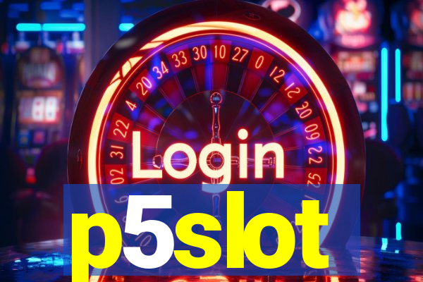 p5slot