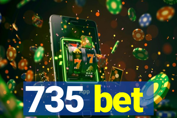 735 bet