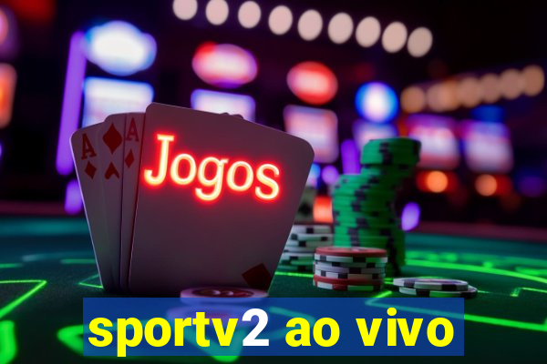 sportv2 ao vivo