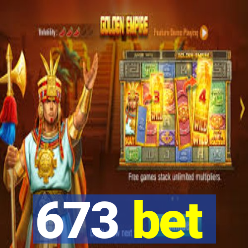 673 bet