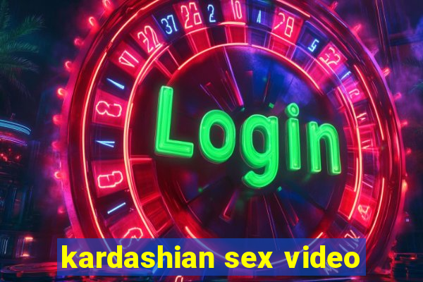 kardashian sex video