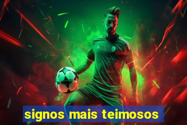 signos mais teimosos