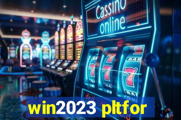 win2023 pltfor