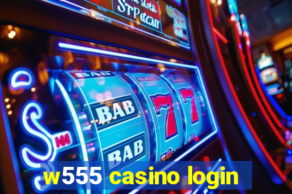 w555 casino login