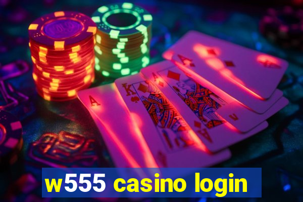 w555 casino login