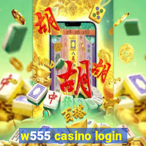 w555 casino login