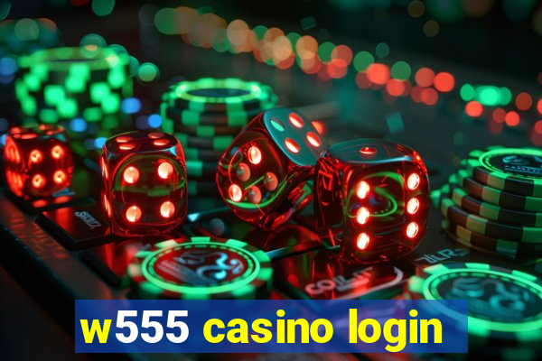 w555 casino login
