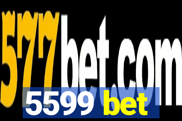 5599 bet