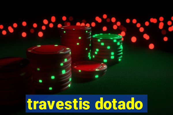 travestis dotado