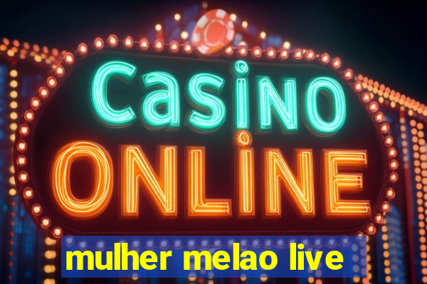 mulher melao live