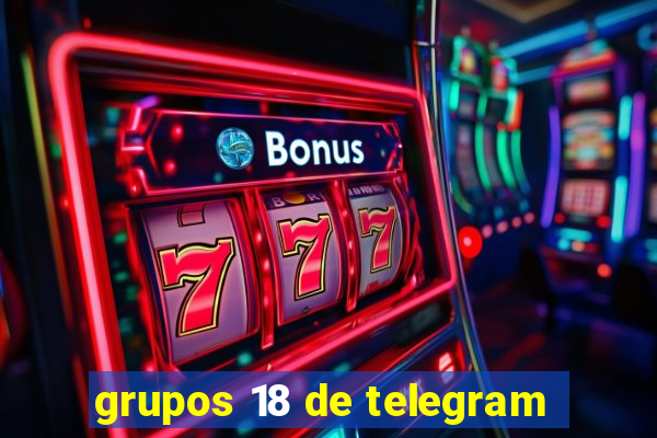 grupos 18 de telegram