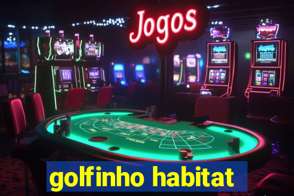 golfinho habitat