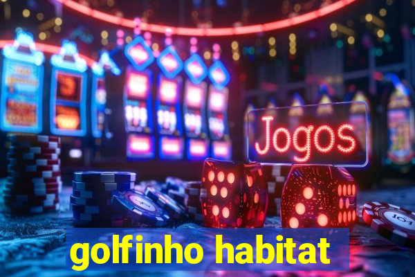 golfinho habitat