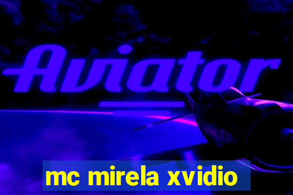 mc mirela xvidio