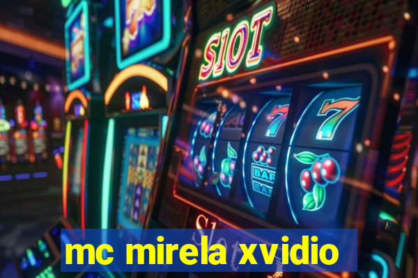 mc mirela xvidio