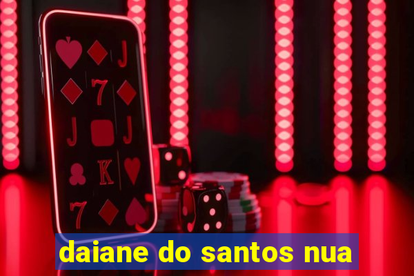 daiane do santos nua