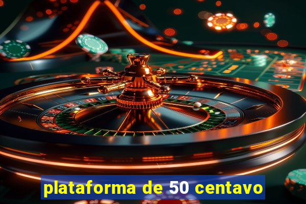 plataforma de 50 centavo