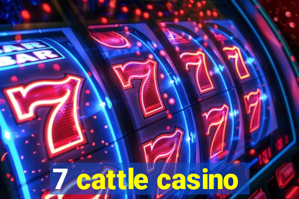 7 cattle casino