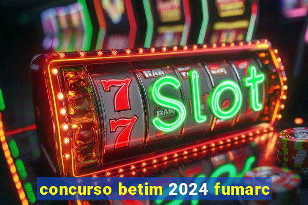 concurso betim 2024 fumarc