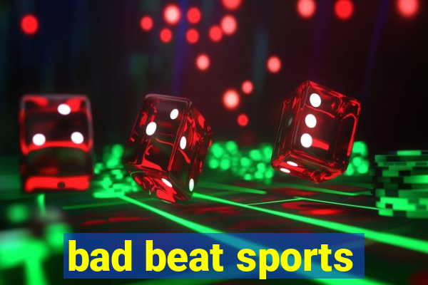 bad beat sports