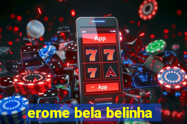 erome bela belinha