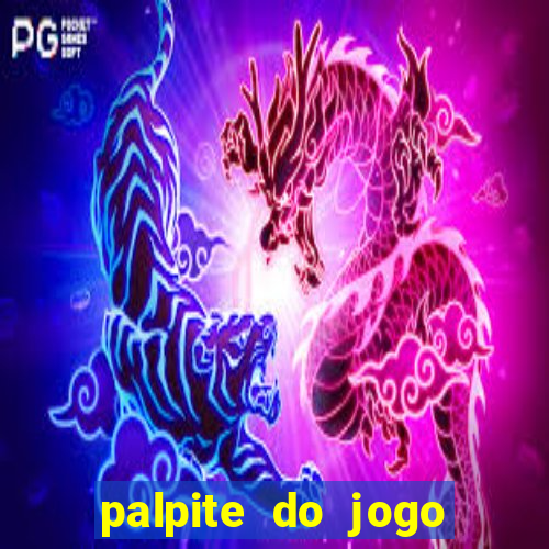 palpite do jogo aberto de hoje