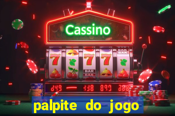 palpite do jogo aberto de hoje